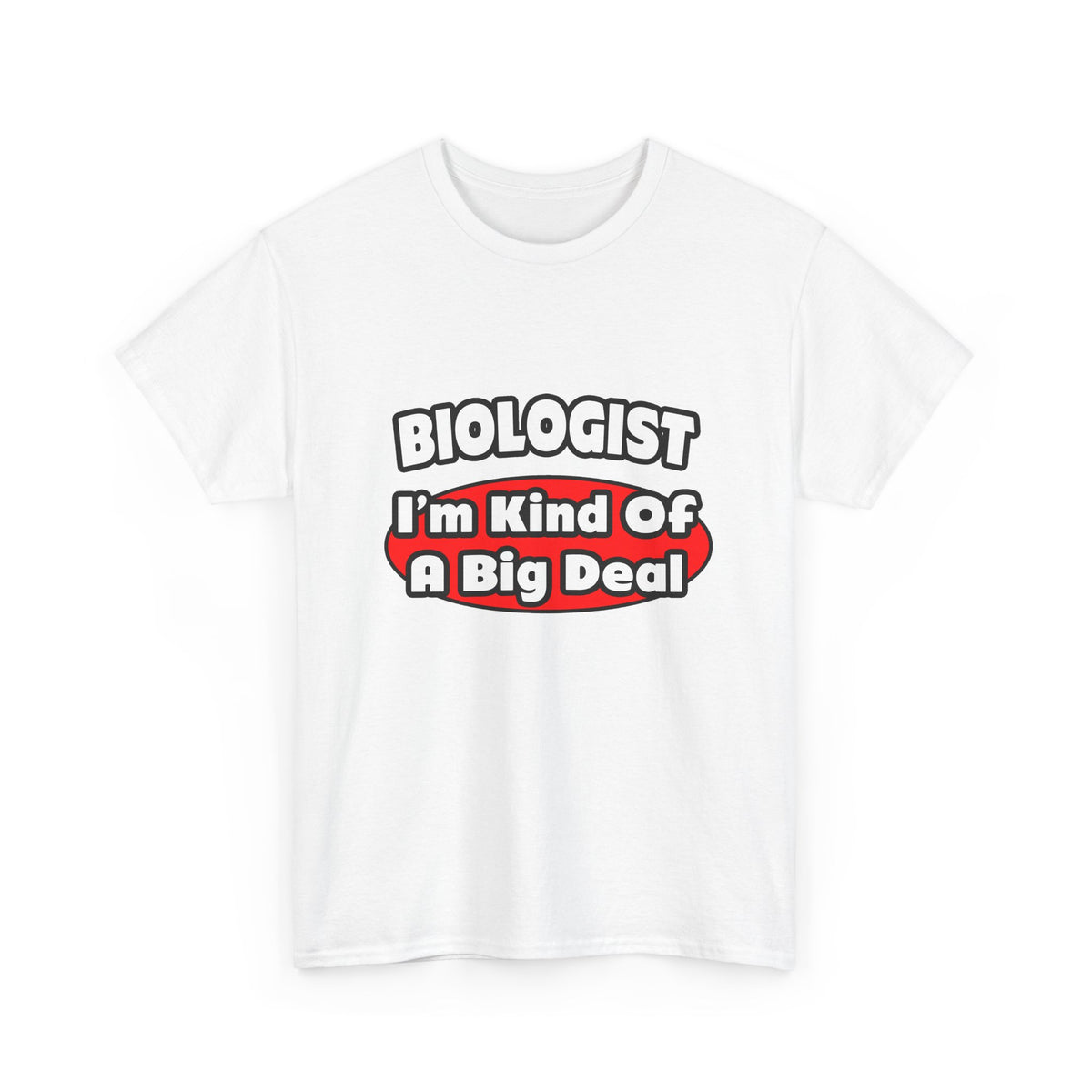Biologist...Big Deal - Unisex Heavy Cotton Tee