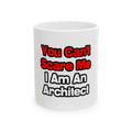 You Can't Scare Me...Architect - Ceramic Mug, (11oz, 15oz)
