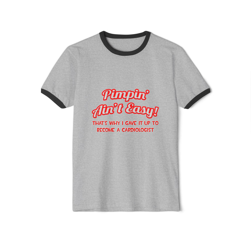 Pimpin' Ain't Easy .. Cardiologist - Unisex Cotton Ringer T-Shirt