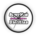Super Mom...Dietitian - Wall Clock