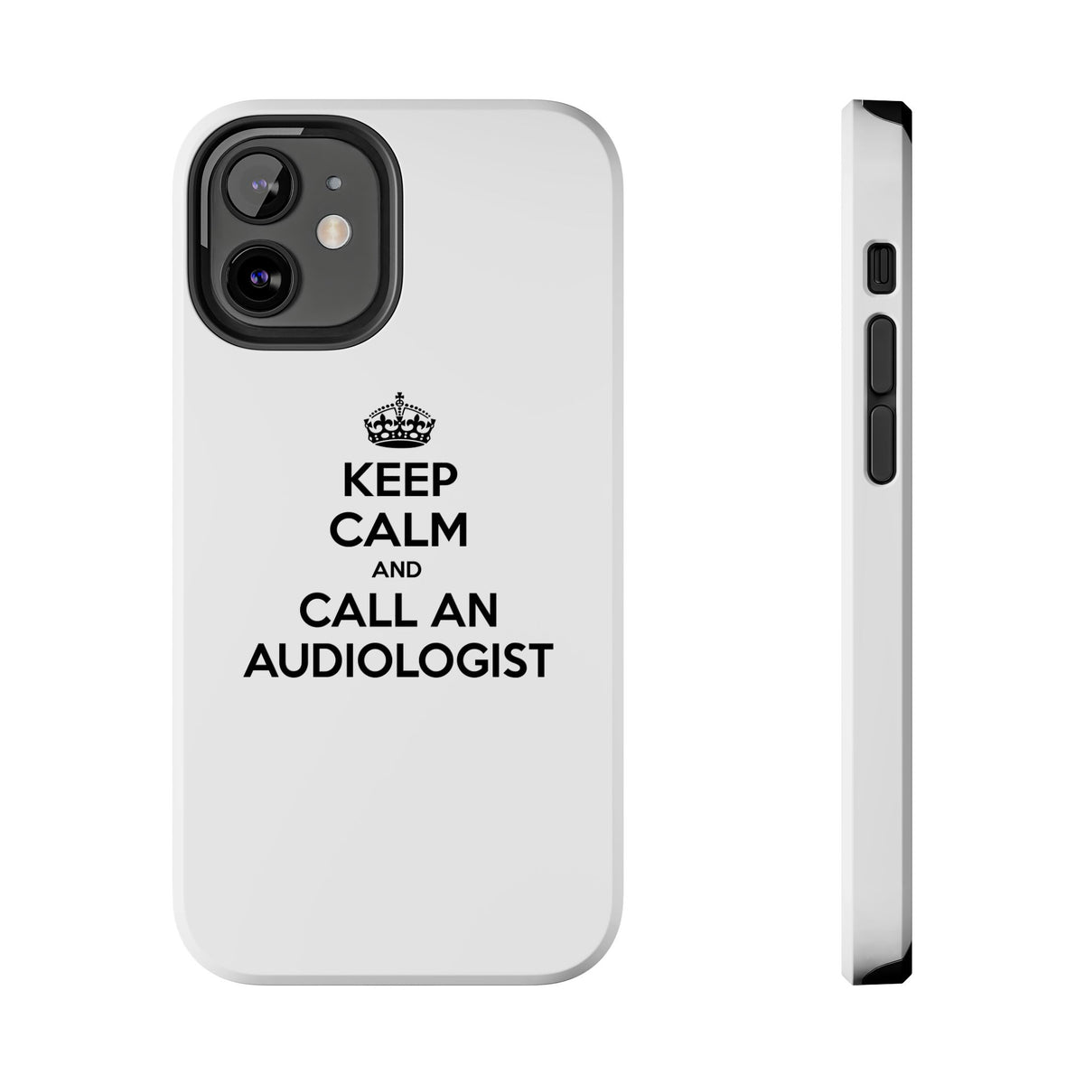 Keep Calm and Call an Audiologist - Tough Phone Cases