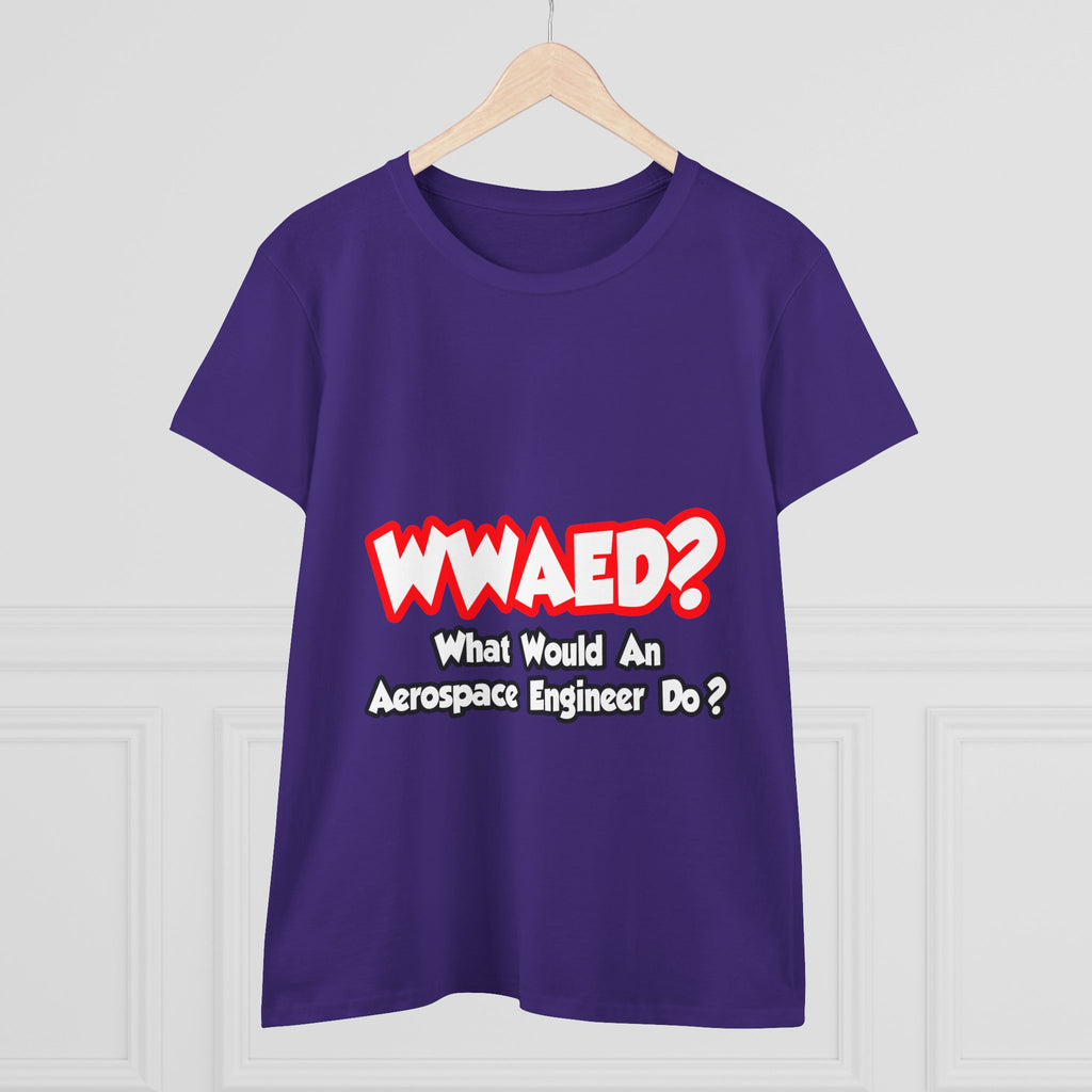 WWAED...What Would an Aerospace Engineer Do - Women's Midweight Cotton Tee