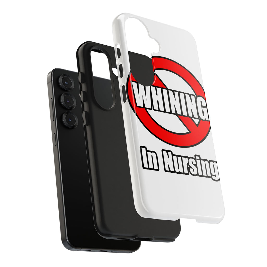 No Whining In Nursing - Tough Phone Cases