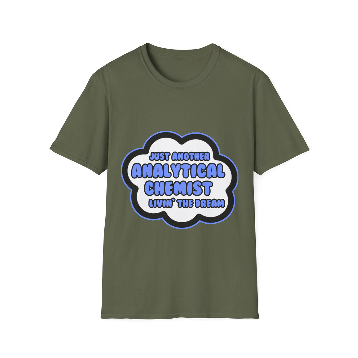 Analytical Chemist .. Livin' The Dream - Unisex Softstyle T-Shirt