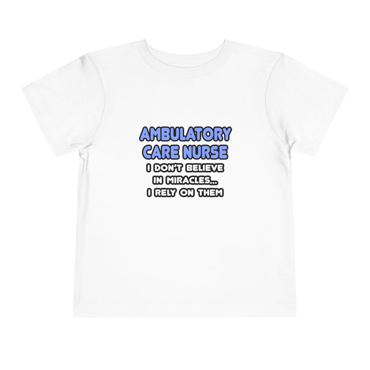 Miracles and Ambulatory Care Nurses - Toddler Short Sleeve Tee