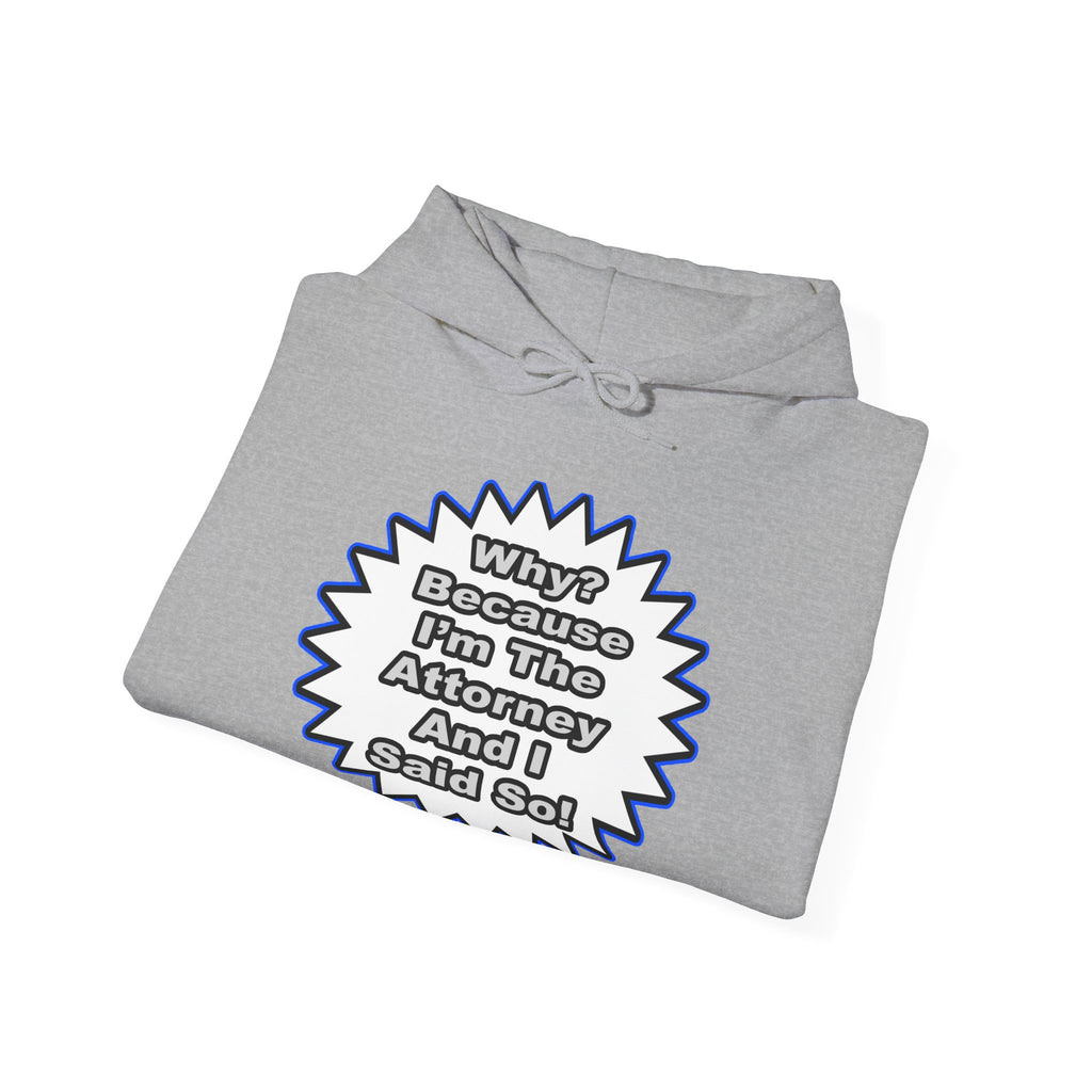 Attorney...Because I Said So - Unisex Heavy Blend™ Hooded Sweatshirt