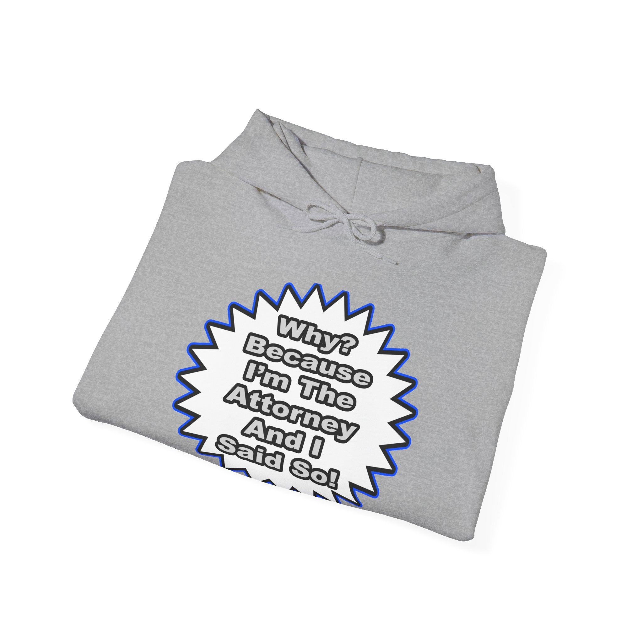 Attorney...Because I Said So - Unisex Heavy Blend™ Hooded Sweatshirt