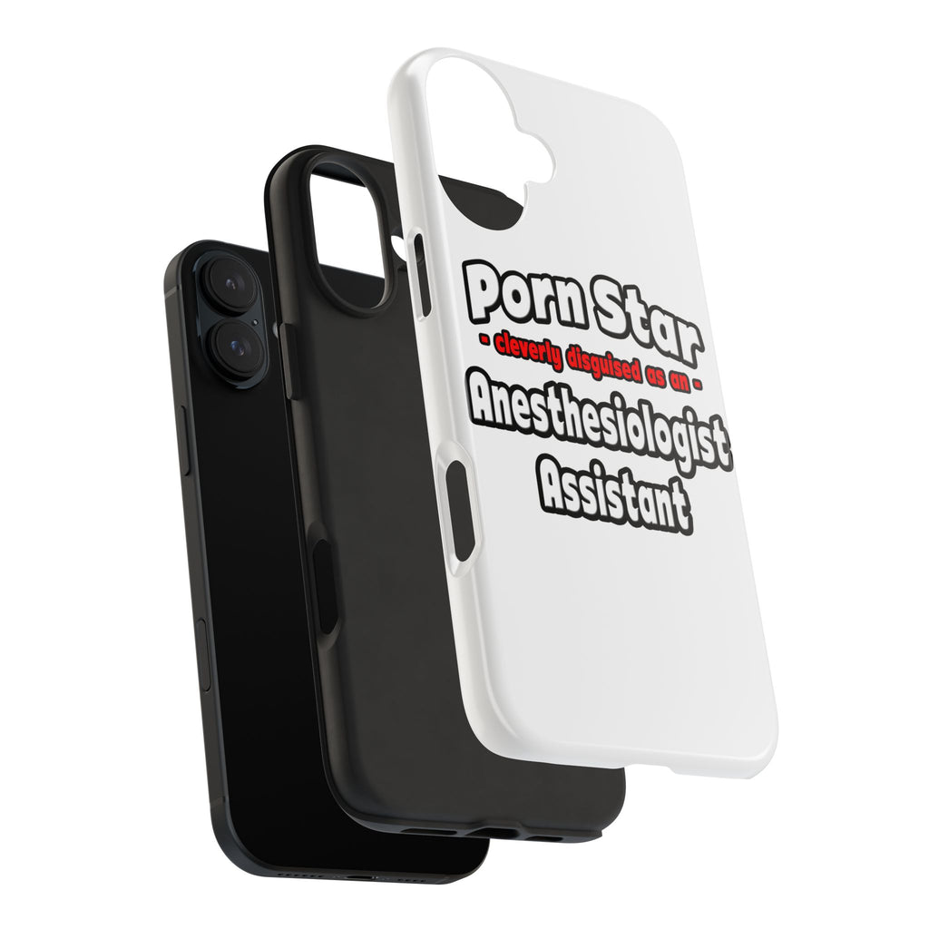 Porn Star .. Anesthesiologist Assistant - Tough Phone Cases