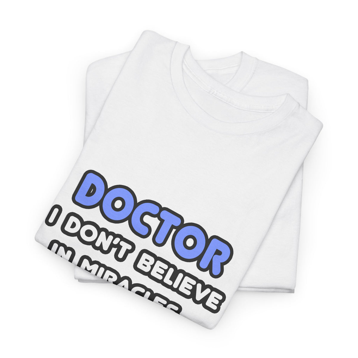Miracles and Doctors - Unisex Heavy Cotton Tee