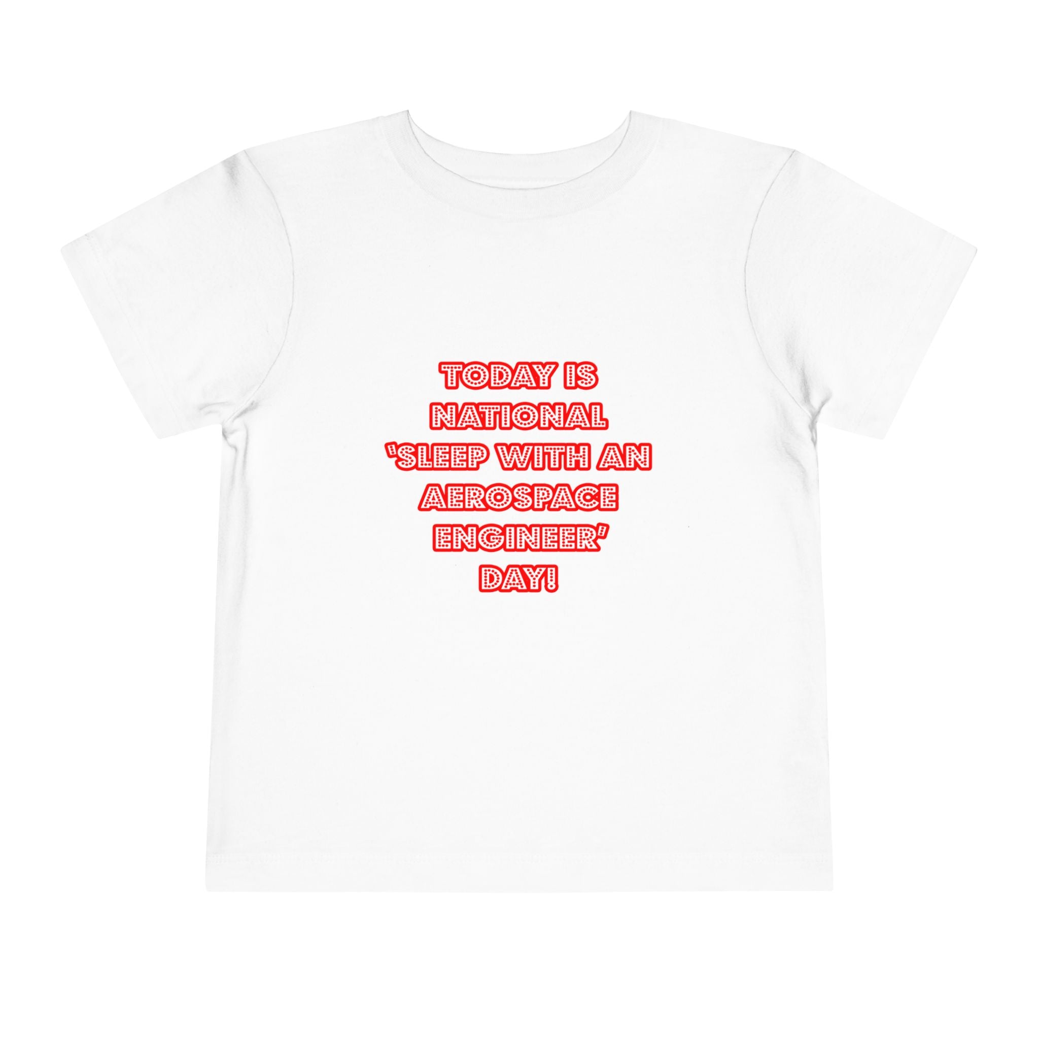 National 'Sleep With an Aerospace Engineer' Day - Toddler Short Sleeve Tee