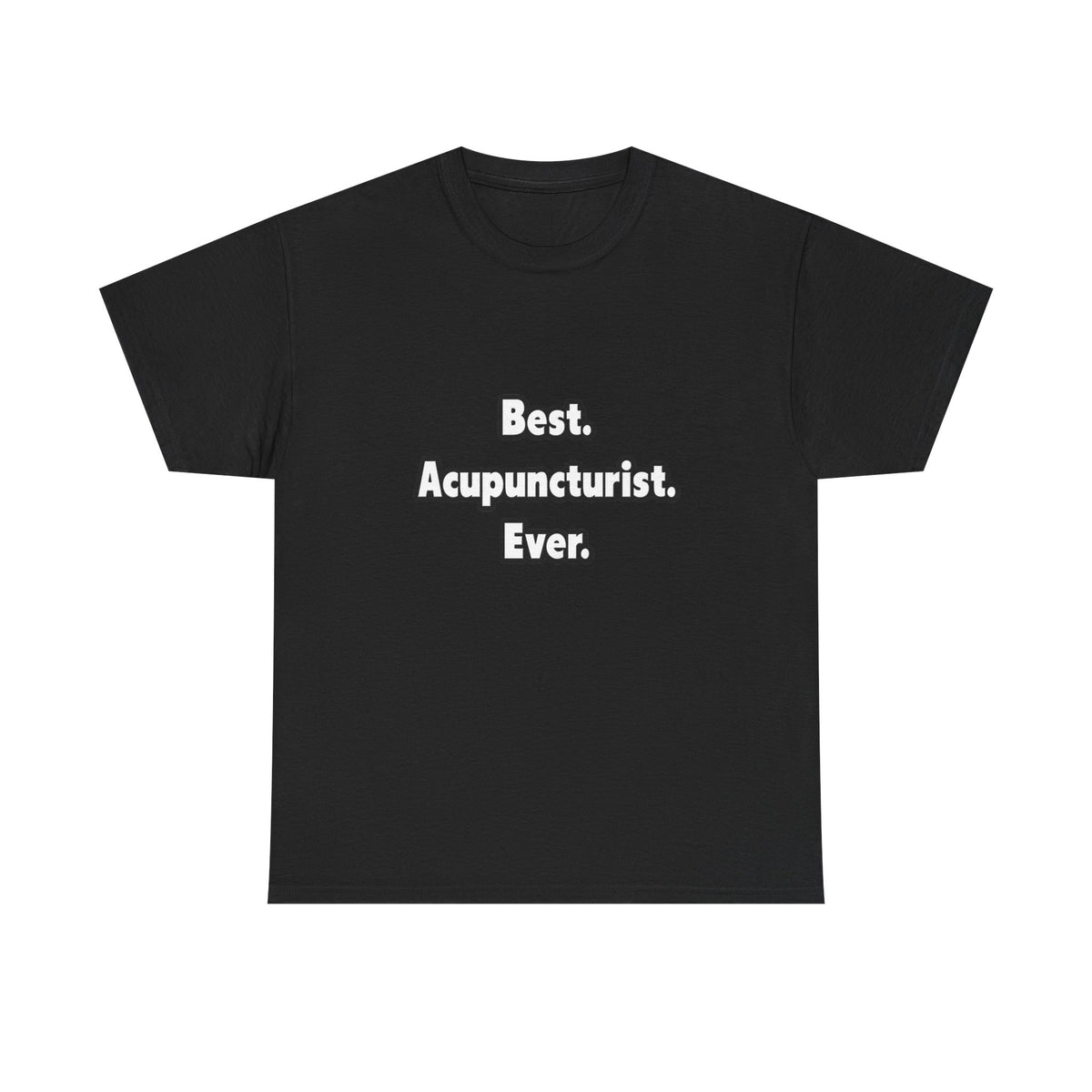 Best. Acupuncturist. Ever - Unisex Heavy Cotton Tee