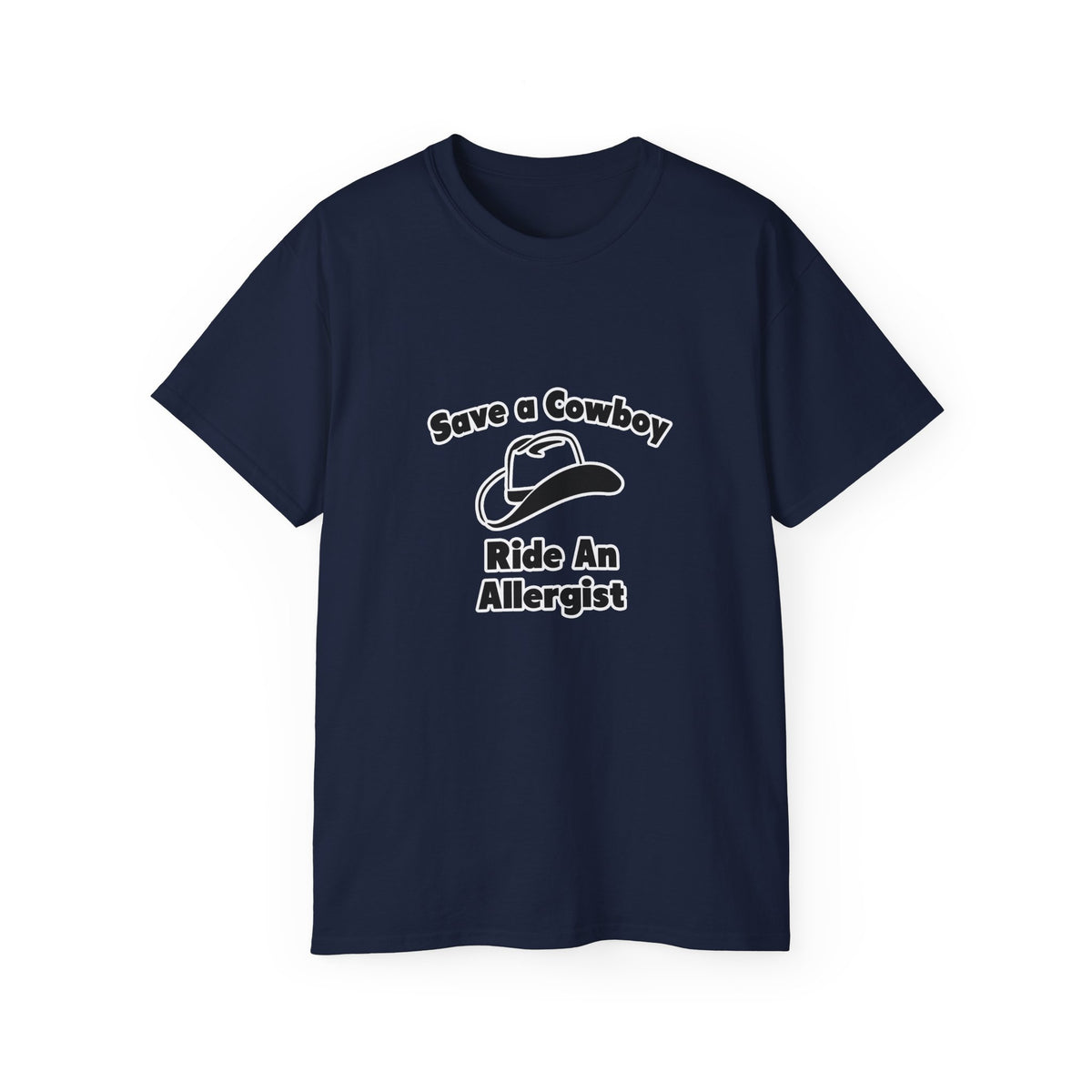 Save a Cowboy .. Ride an Allergist - Unisex Ultra Cotton Tee