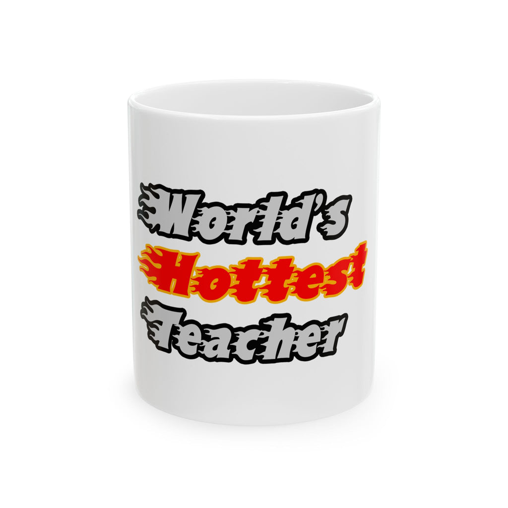 World's Hottest Teacher - Ceramic Mug, (11oz, 15oz)