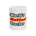 World's Hottest Teacher - Ceramic Mug, (11oz, 15oz)