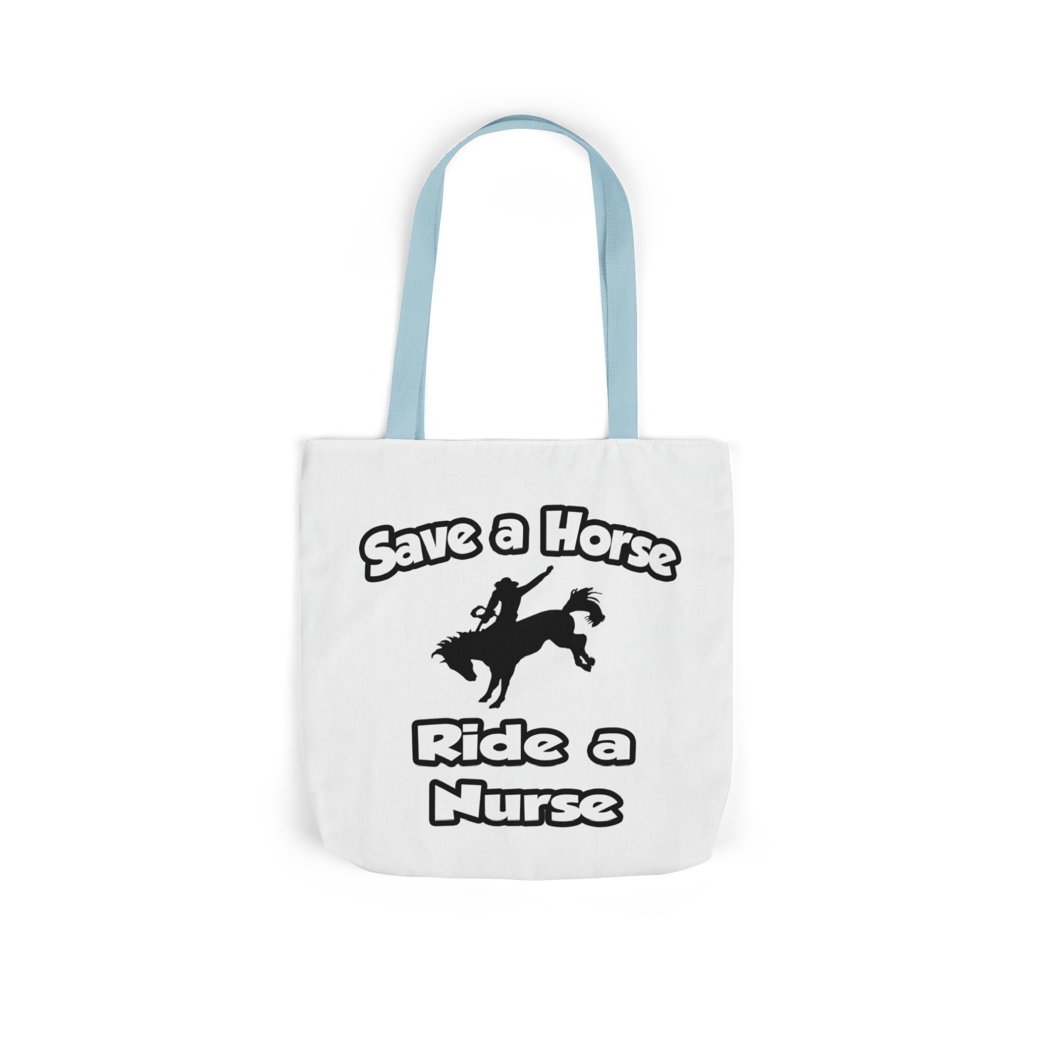 Save a Horse .. Ride a Nurse - Canvas Tote Bag, 5-Color Straps