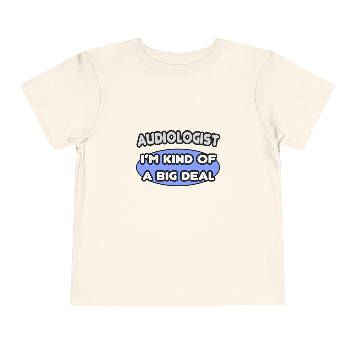 Audiologist....Kind of a Big Deal - Toddler Short Sleeve Tee