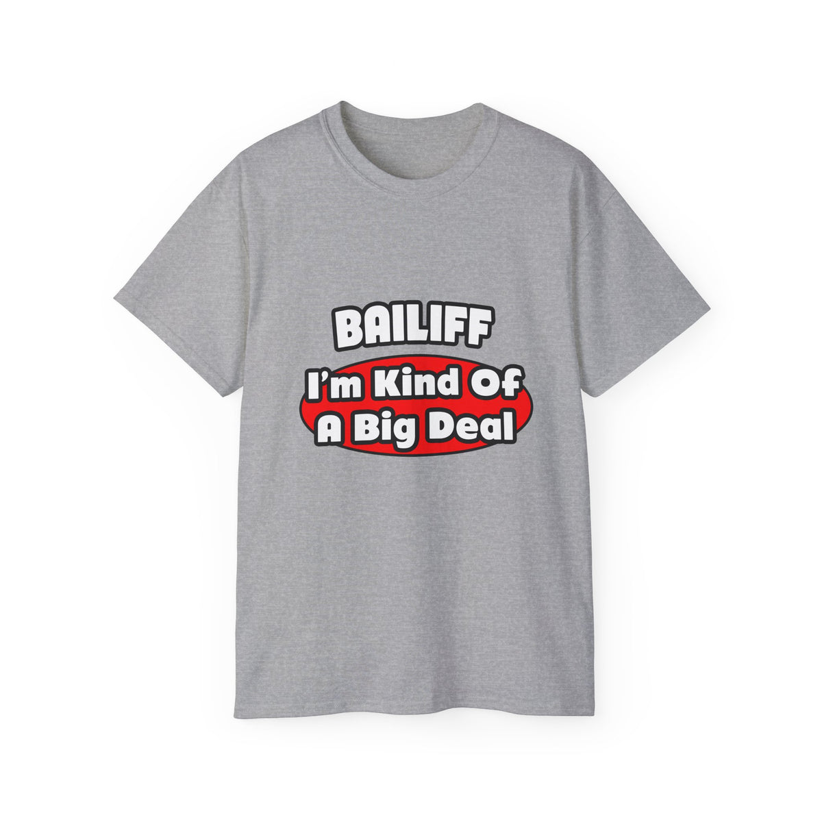 Bailiff ... Big Deal - Unisex Ultra Cotton Tee