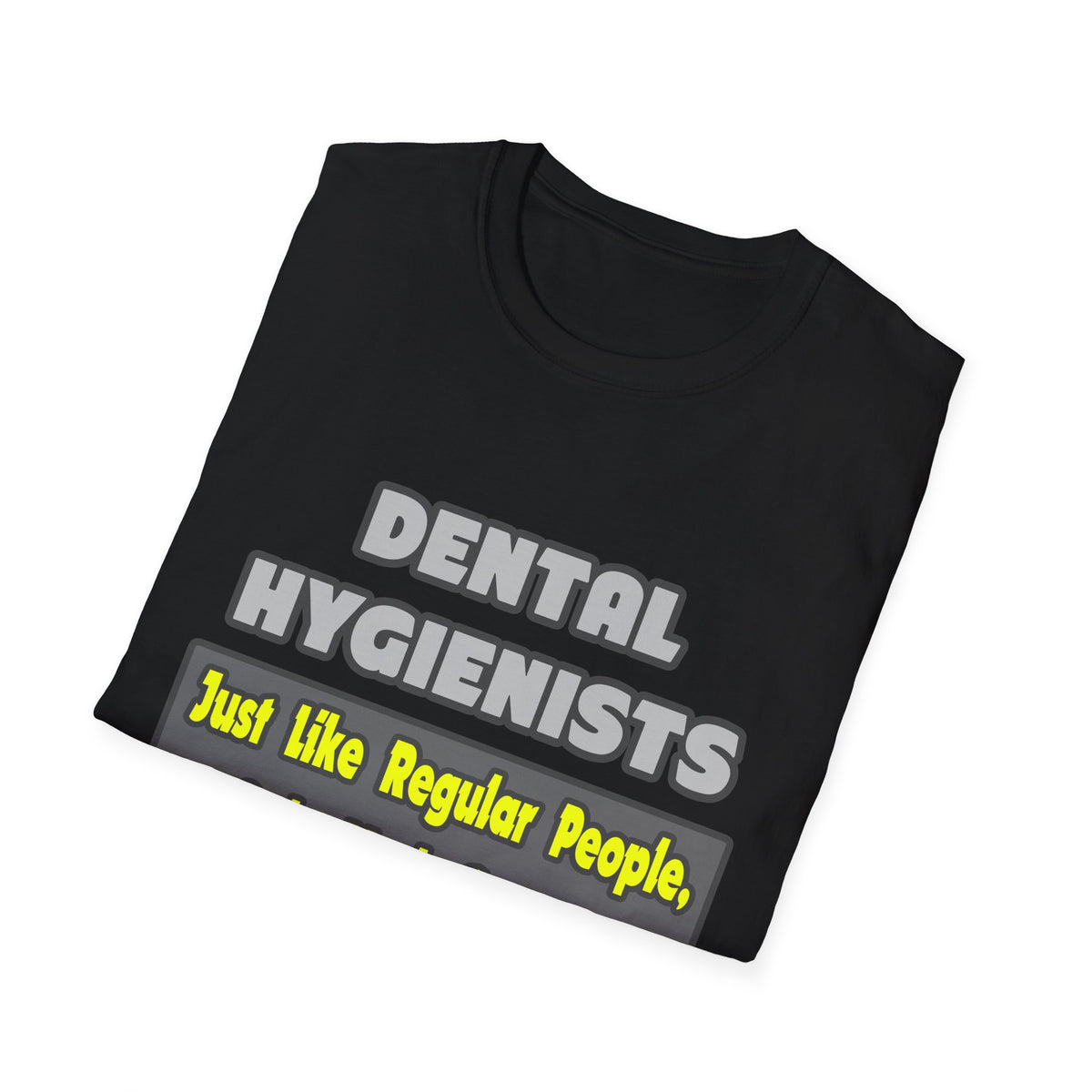 Dental Hygienists...Smarter - Unisex Softstyle T-Shirt