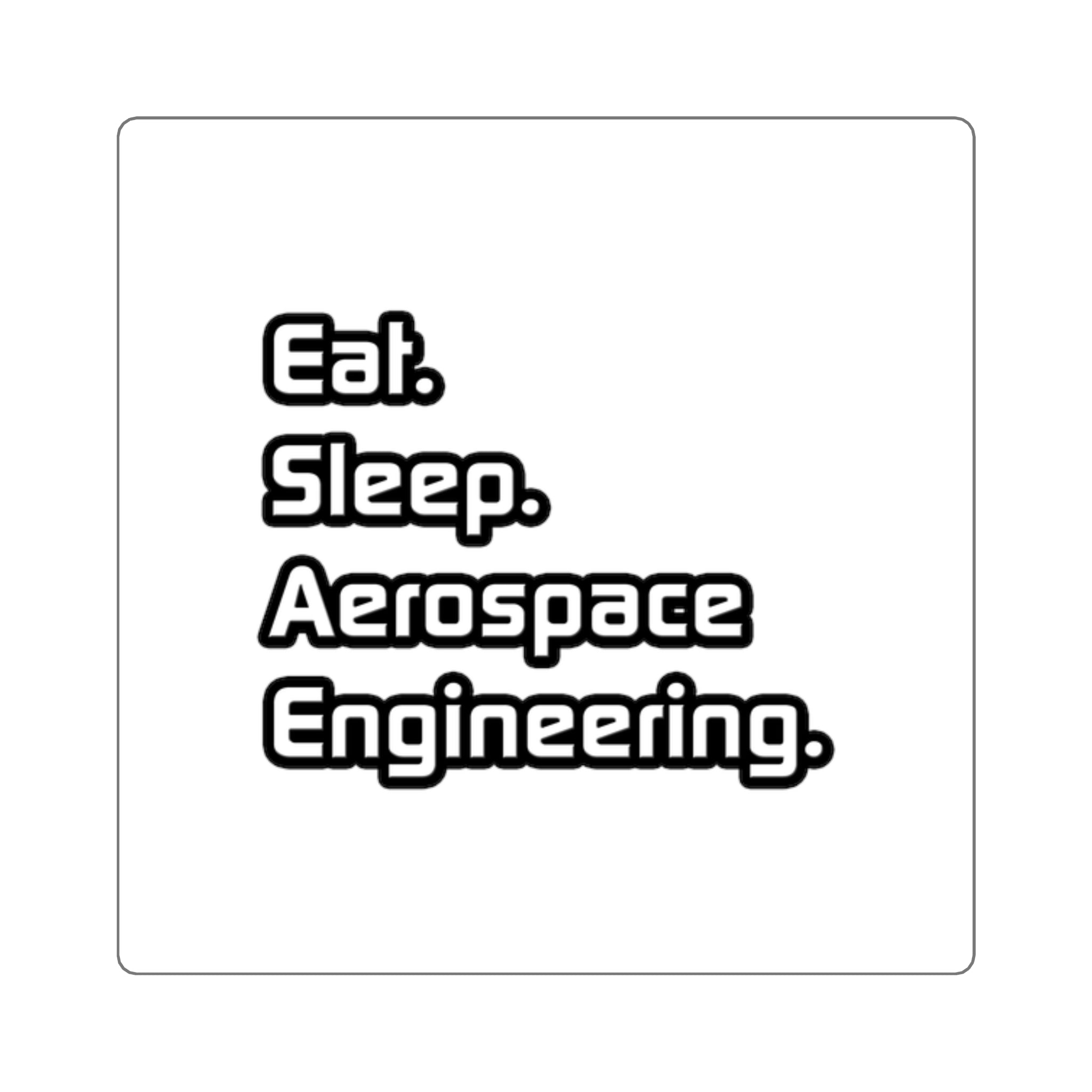 Eat. Sleep. Aerospace Engineering - Square Stickers