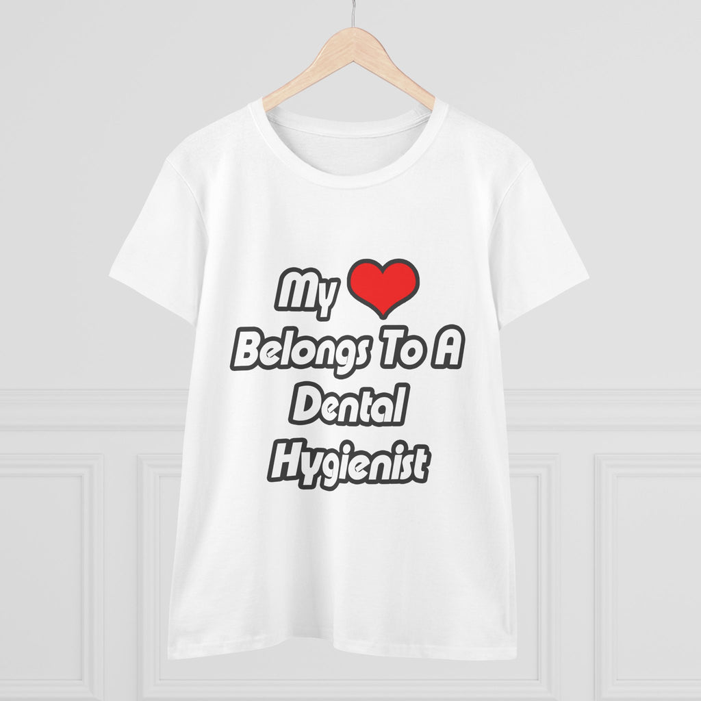 My Heart Belongs To A Dental Hygienist - Women's Midweight Cotton Tee