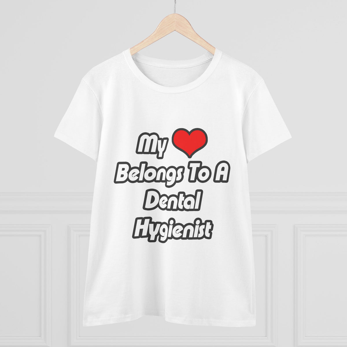 My Heart Belongs To A Dental Hygienist - Women's Midweight Cotton Tee