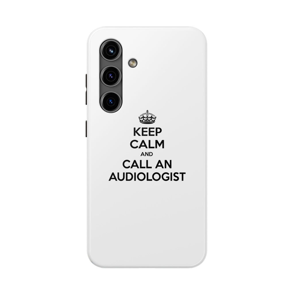 Keep Calm and Call an Audiologist - Tough Phone Cases