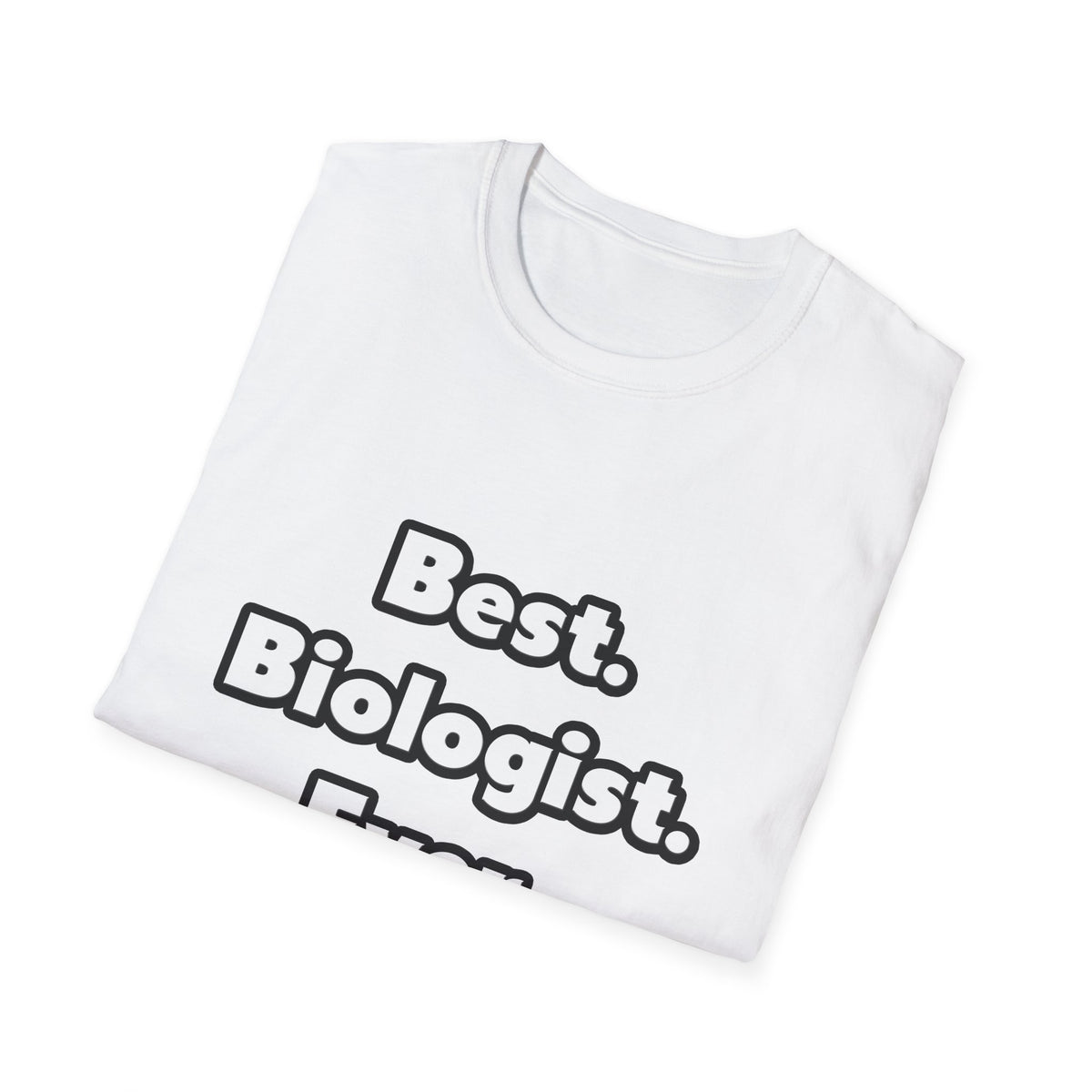 Best. Biologist. Ever - Unisex Softstyle T-Shirt