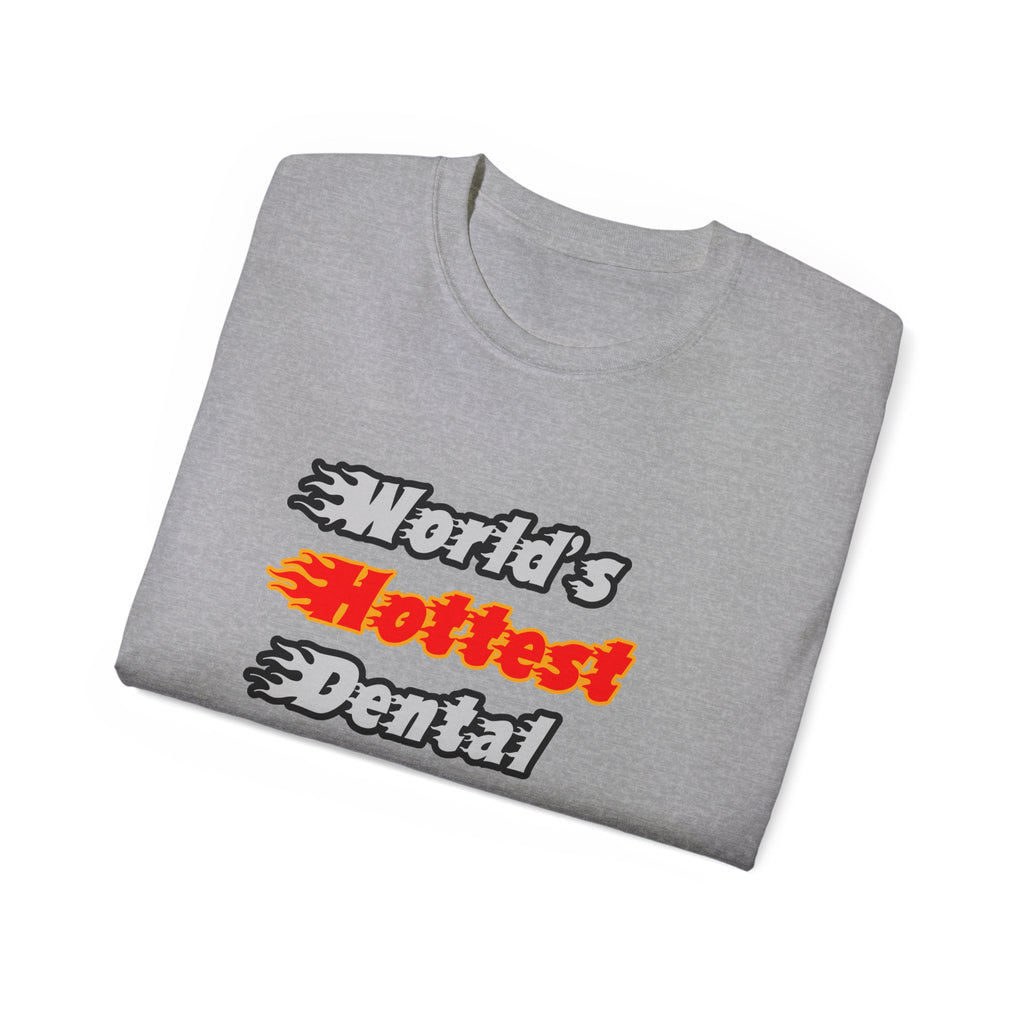 World's Hottest Dental Hygienist - Unisex Ultra Cotton Tee