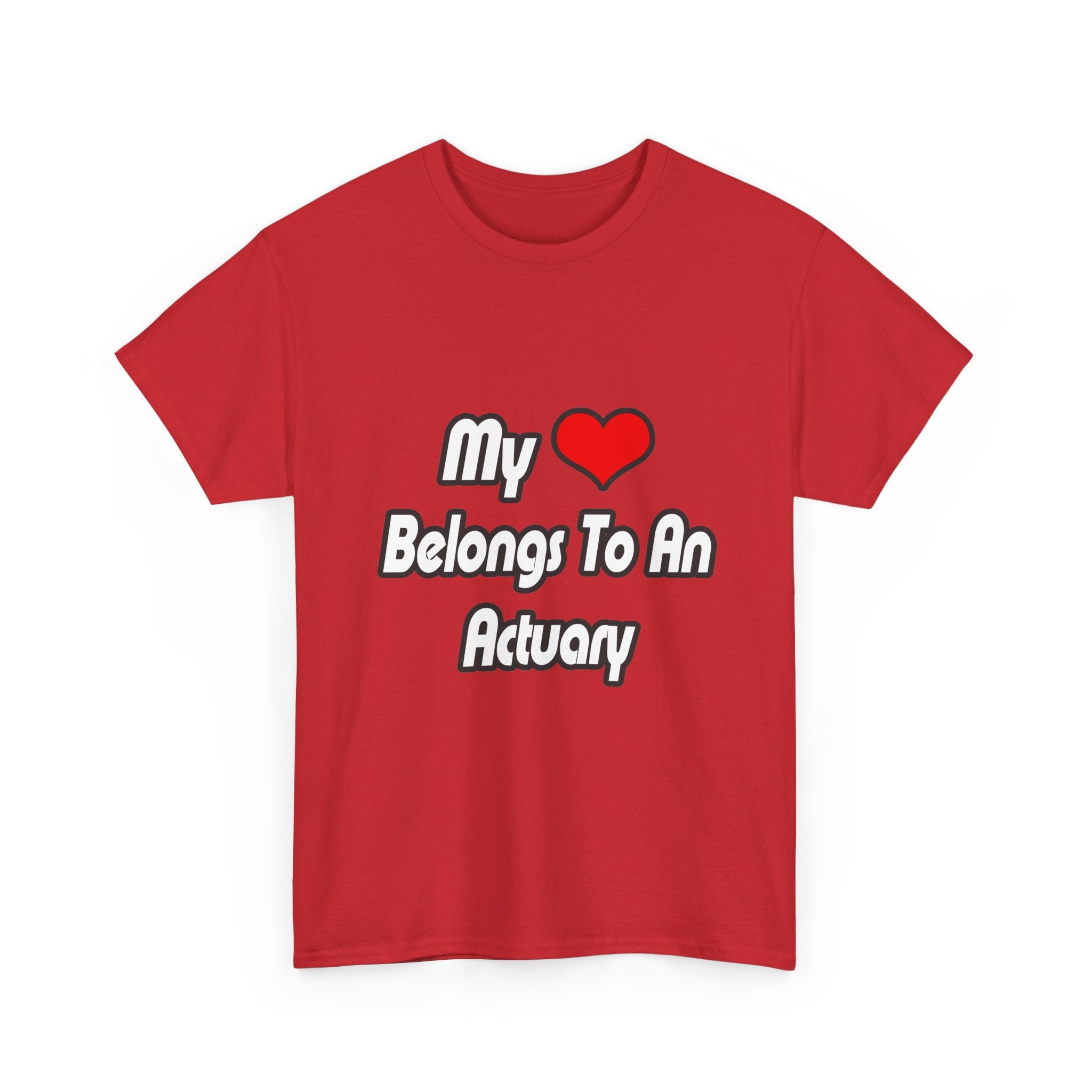 My Heart Belongs To An Actuary - Unisex Heavy Cotton Tee