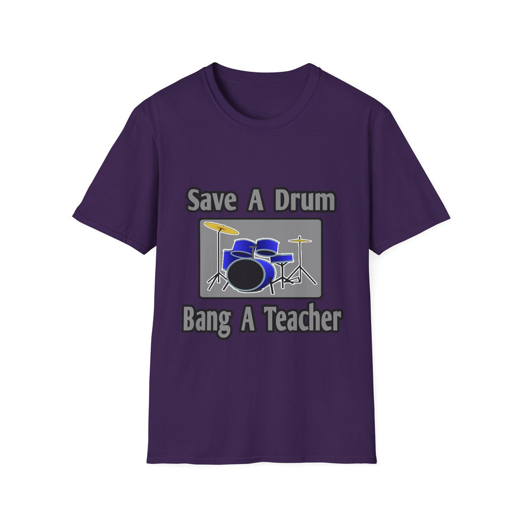 Save a Drum...Bang a Teacher - Unisex Softstyle T-Shirt