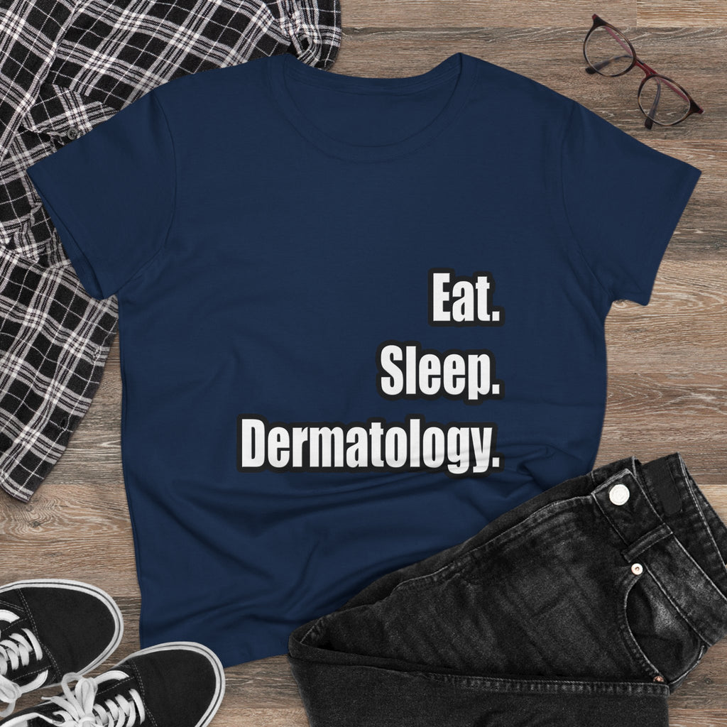 Eat. Sleep. Dermatology - Women's Midweight Cotton Tee
