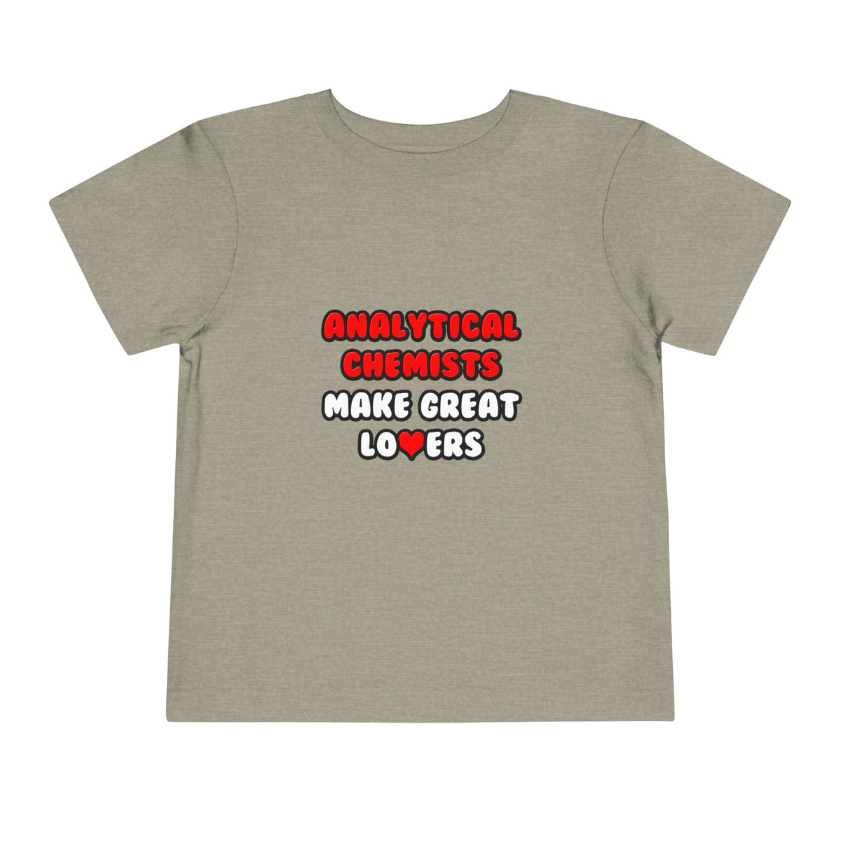 Analytical Chemists Make Great Lovers - Toddler Short Sleeve Tee