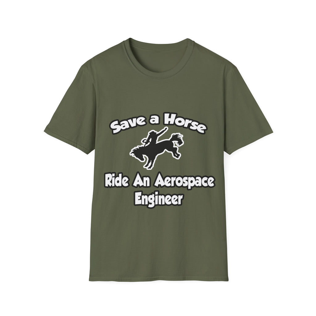 Save a Horse, Ride an Aerospace Engineer - Unisex Softstyle T-Shirt