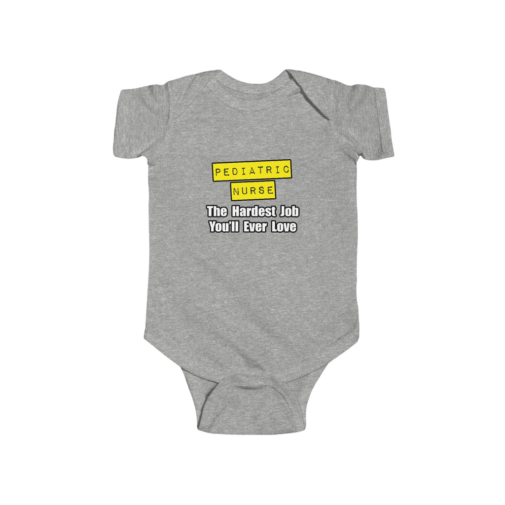 Pediatric Nurse...Hardest Job You'll Ever Love - Infant Fine Jersey Bodysuit