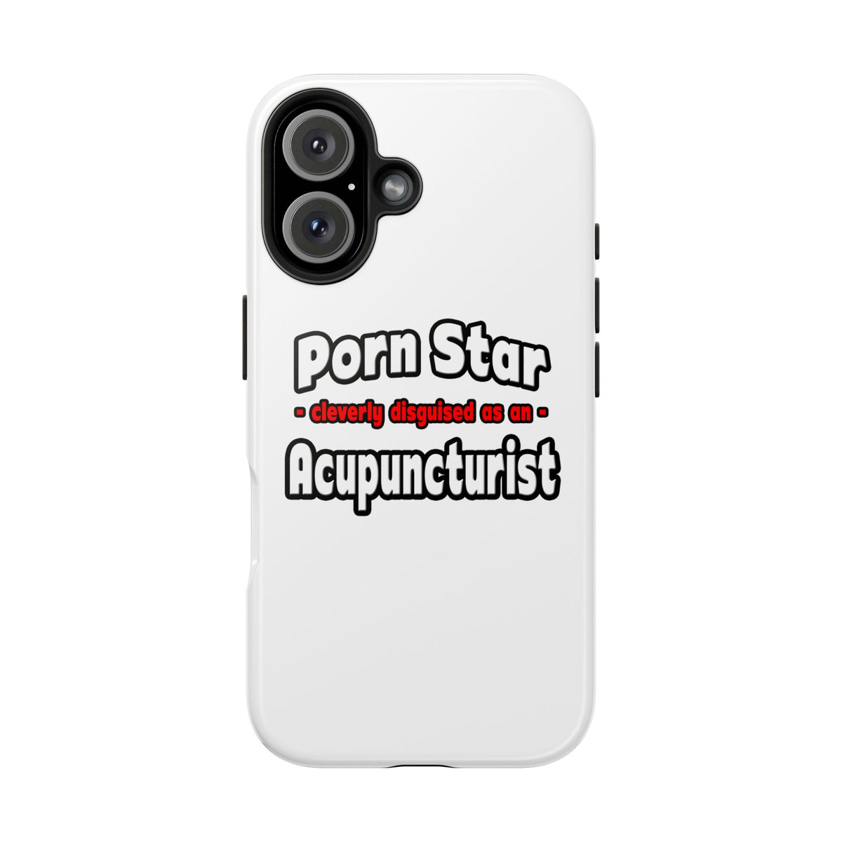 Porn Star .. Acupuncturist - Tough Phone Cases