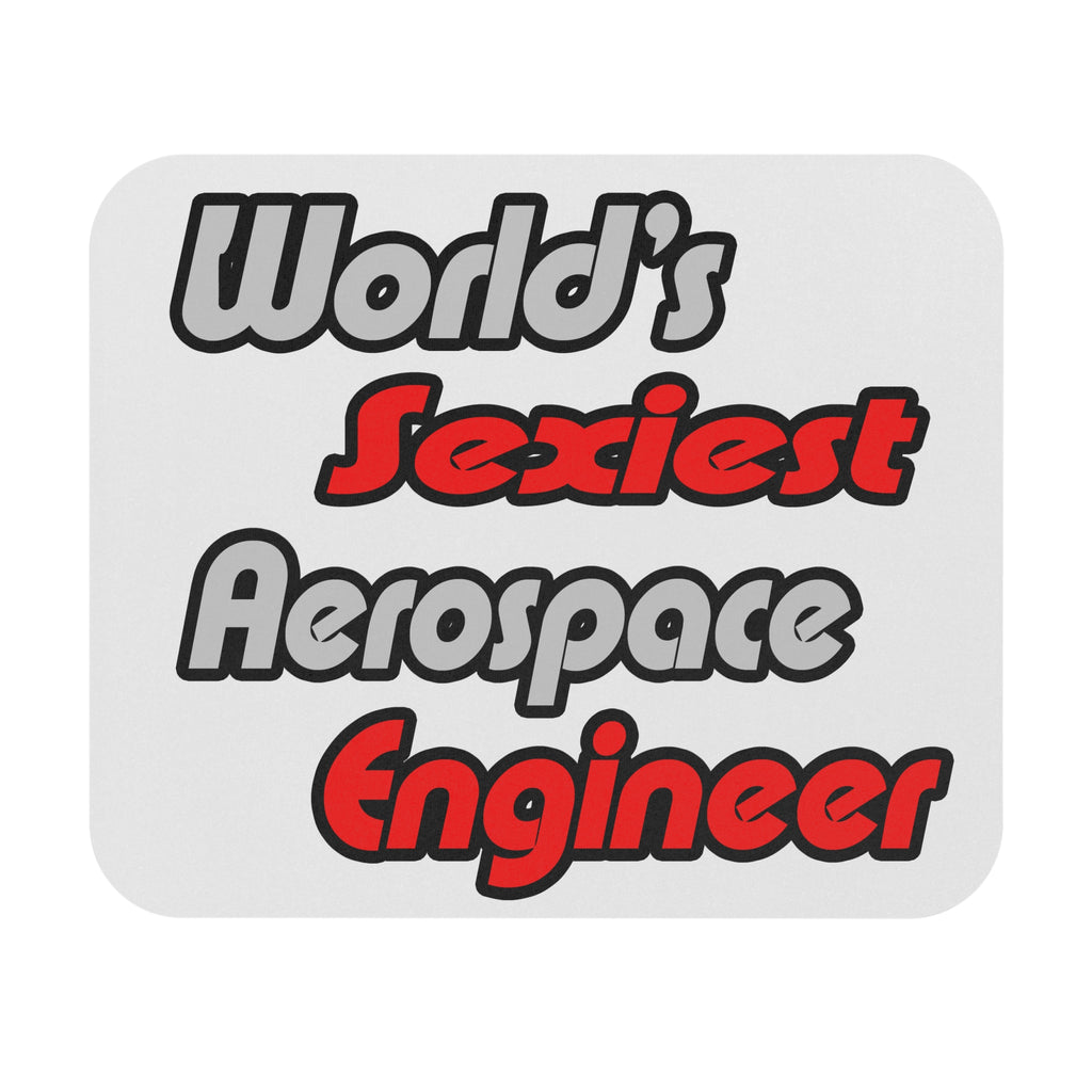 World's Sexiest Aerospace Engineer - Mouse Pad (Rectangle)