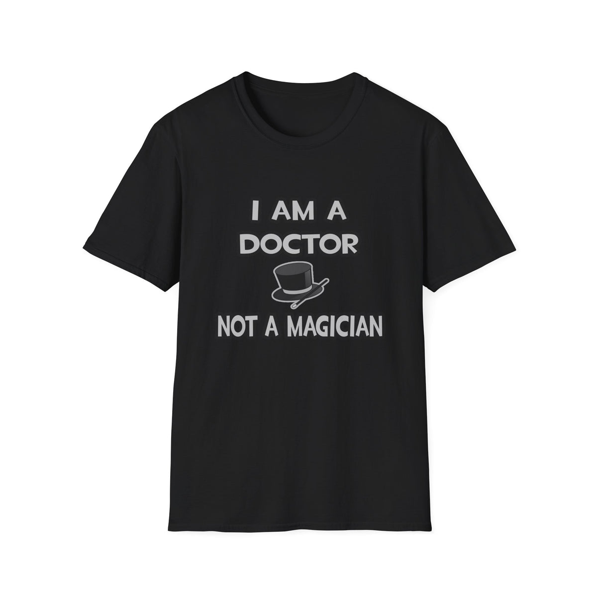 I Am A Doctor ... Not A Magician - Unisex Softstyle T-Shirt
