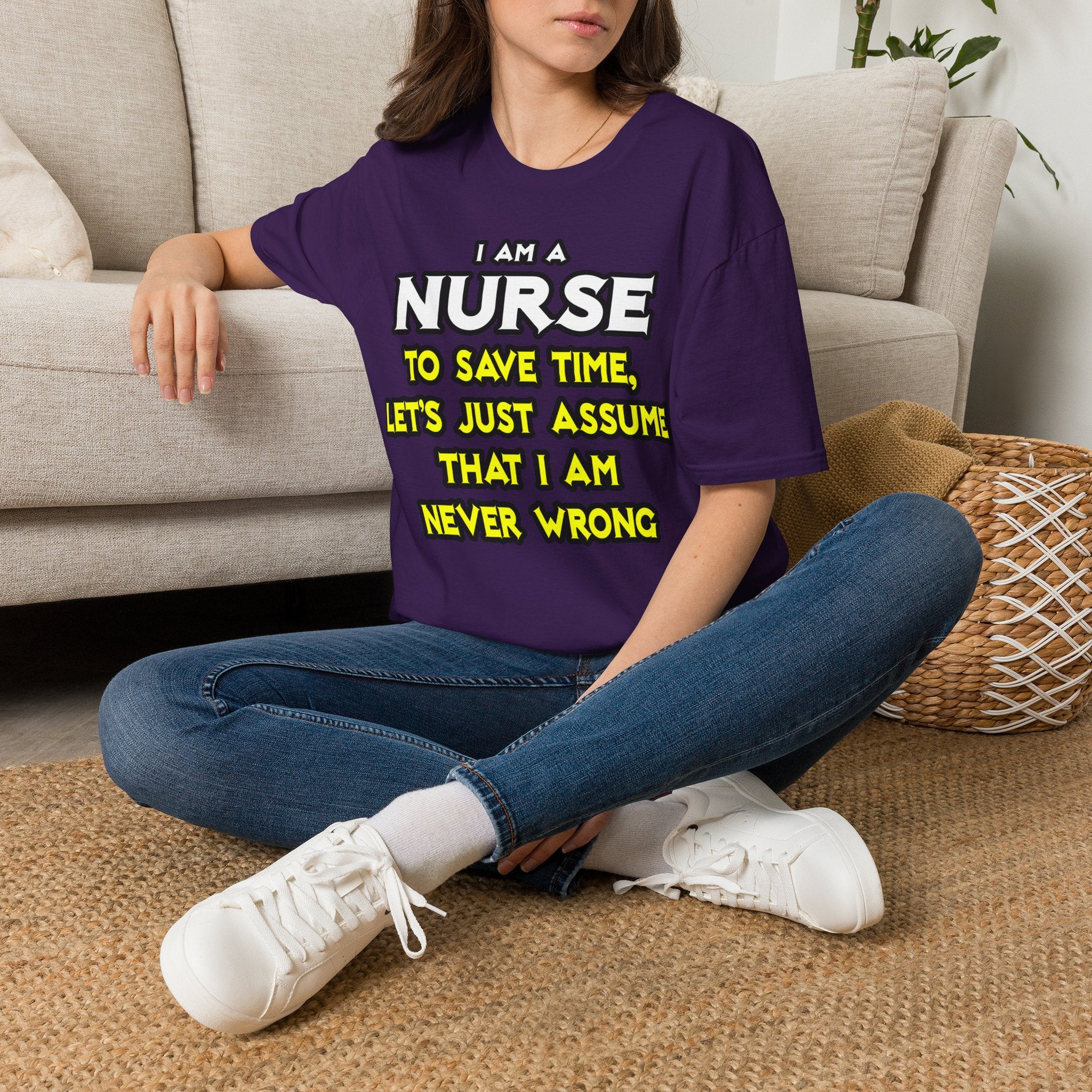 Nurse...Assume I Am Never Wrong - Unisex Softstyle T-Shirt