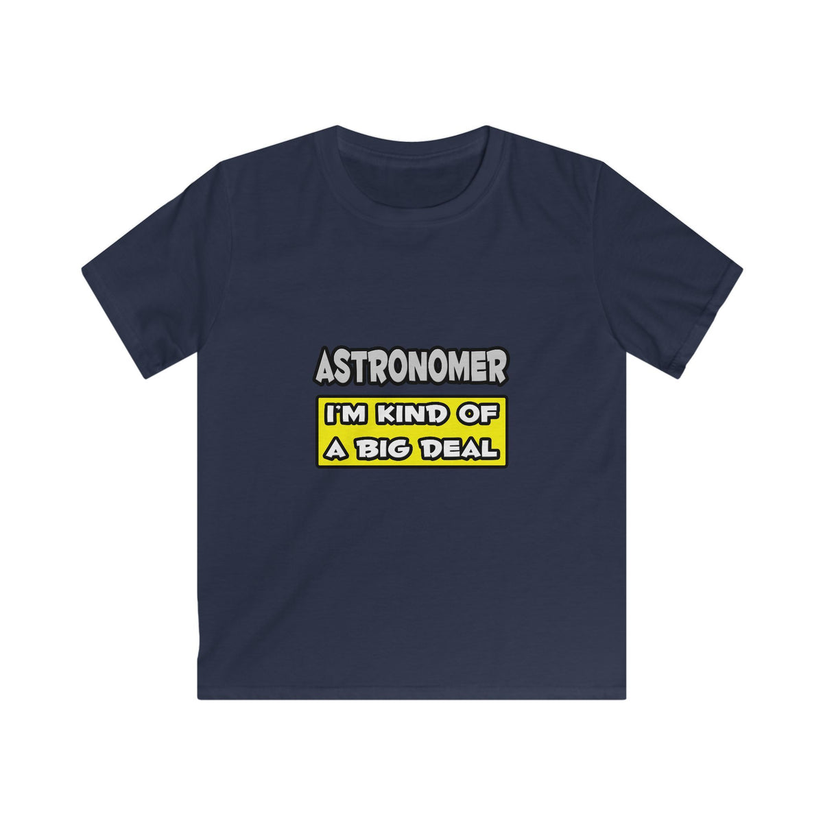 Astronomer .. I'm Kind of a Big Deal - Kids Softstyle Tee