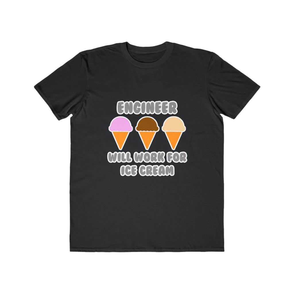 Engineer ... Will Work For Ice Cream - Men's Lightweight Fashion Tee