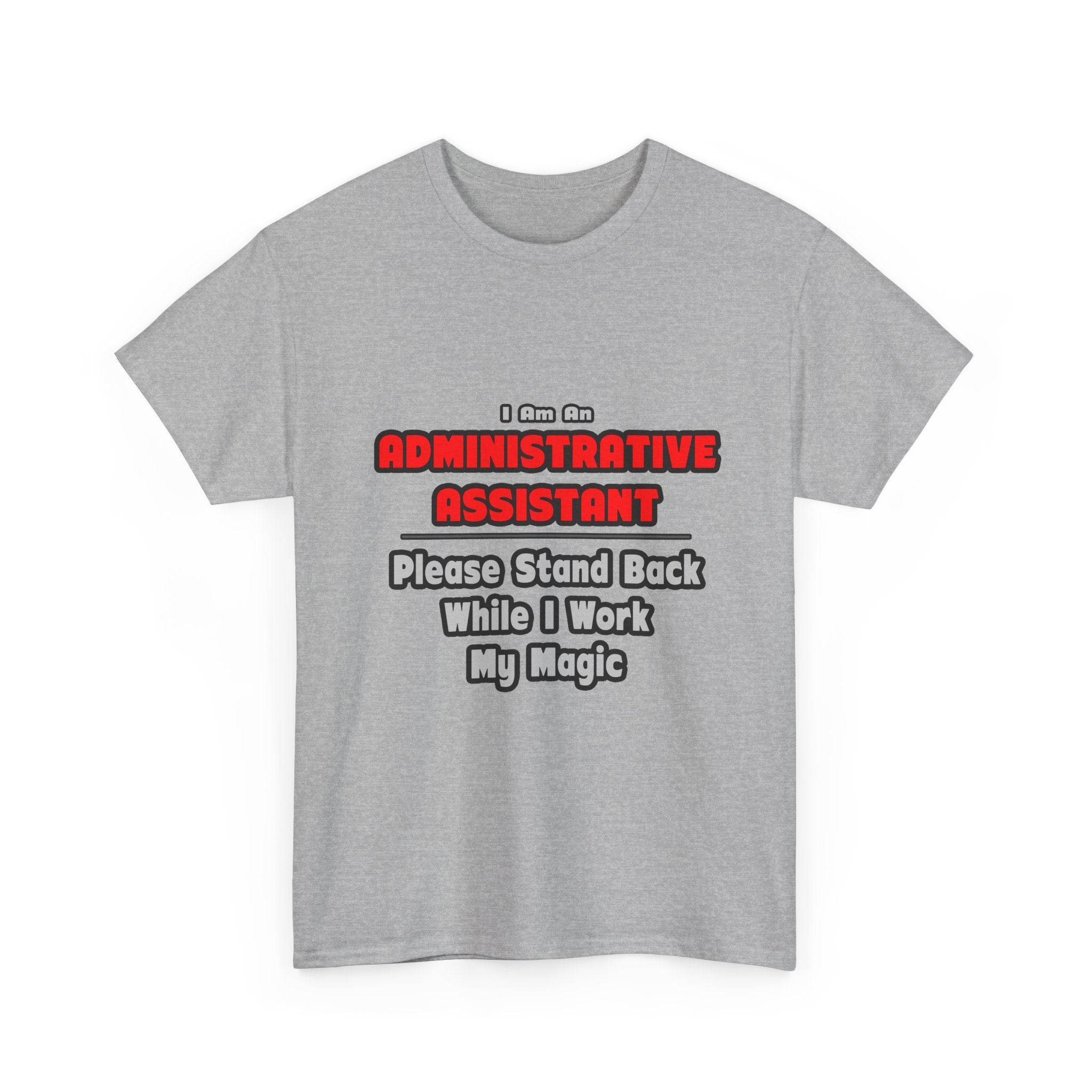 Administrative Assistant...Work My Magic - Unisex Heavy Cotton Tee