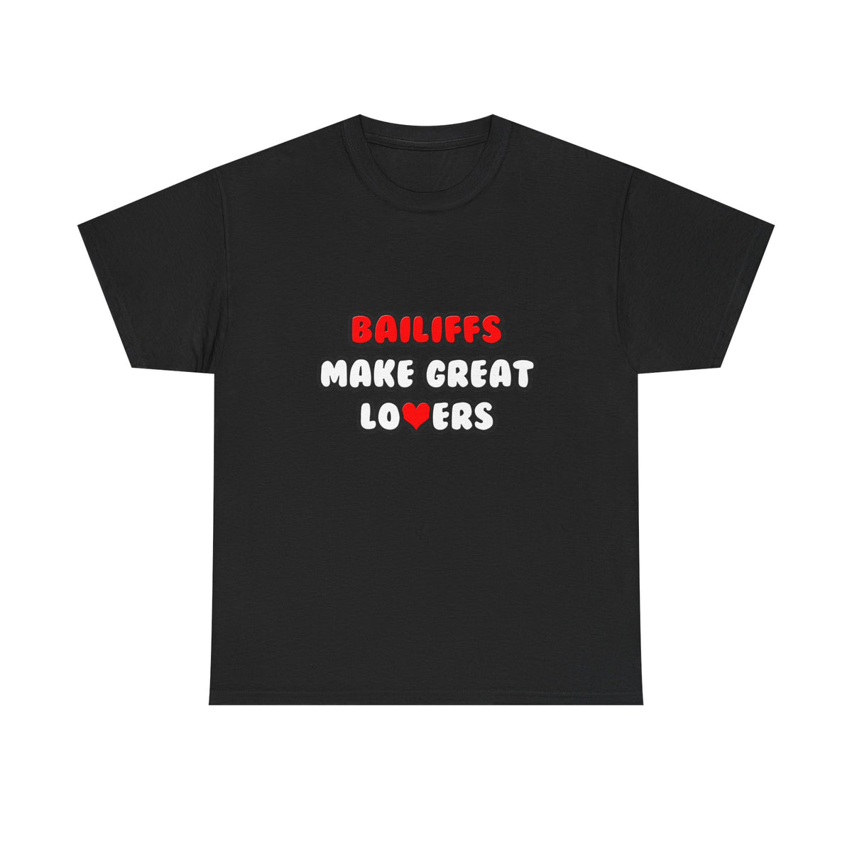 Bailiffs Make Great Lovers - Unisex Heavy Cotton Tee