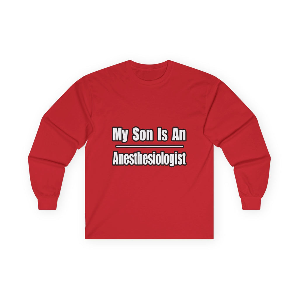 My Son Is An Anesthesiologist - Unisex Ultra Cotton Long Sleeve Tee