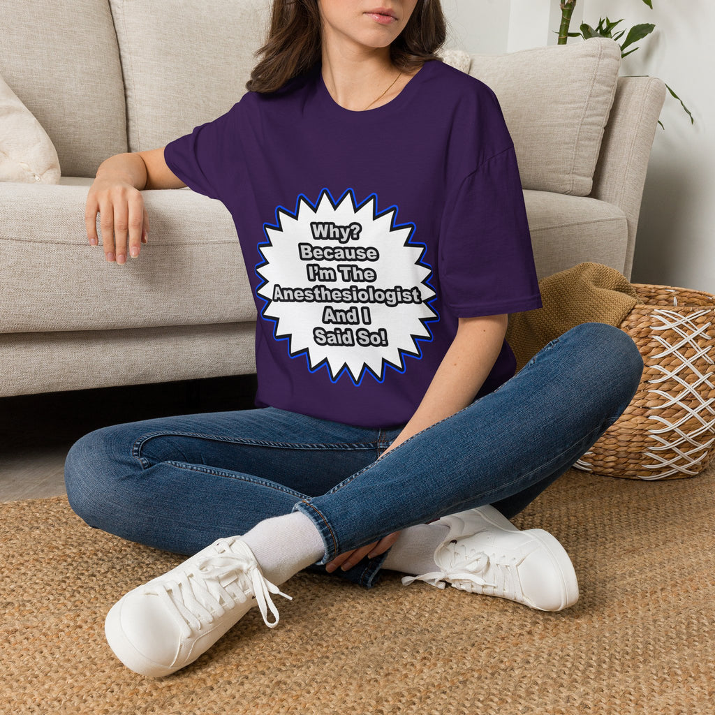 Anesthesiologist...Because I Said So - Unisex Softstyle T-Shirt