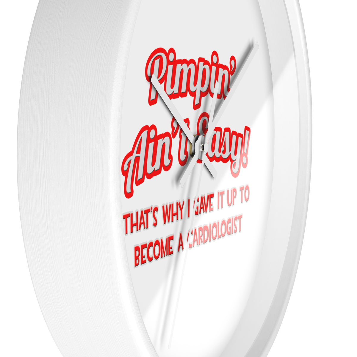 Pimpin' Ain't Easy .. Cardiologist - Wall Clock