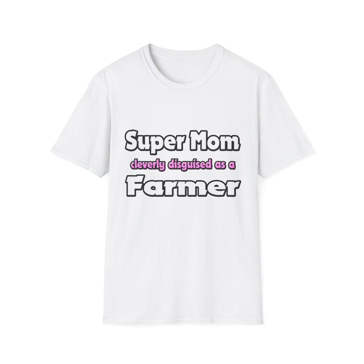 Super Mom ... Farmer - Unisex Softstyle T-Shirt
