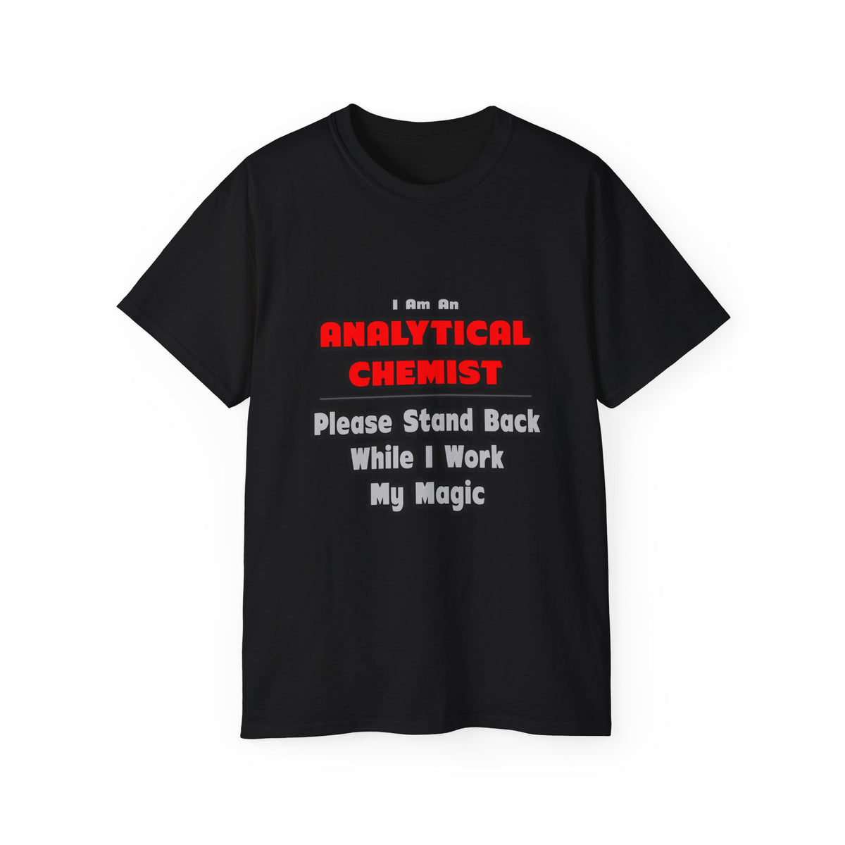 Analytical Chemist...Work My Magic - Unisex Ultra Cotton Tee