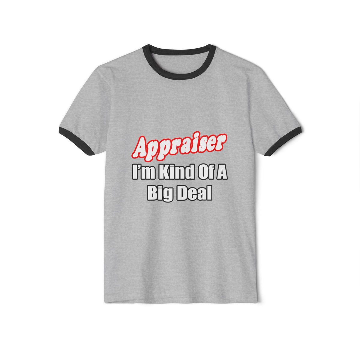 Appraiser...Kind of a Big Deal - Unisex Cotton Ringer T-Shirt