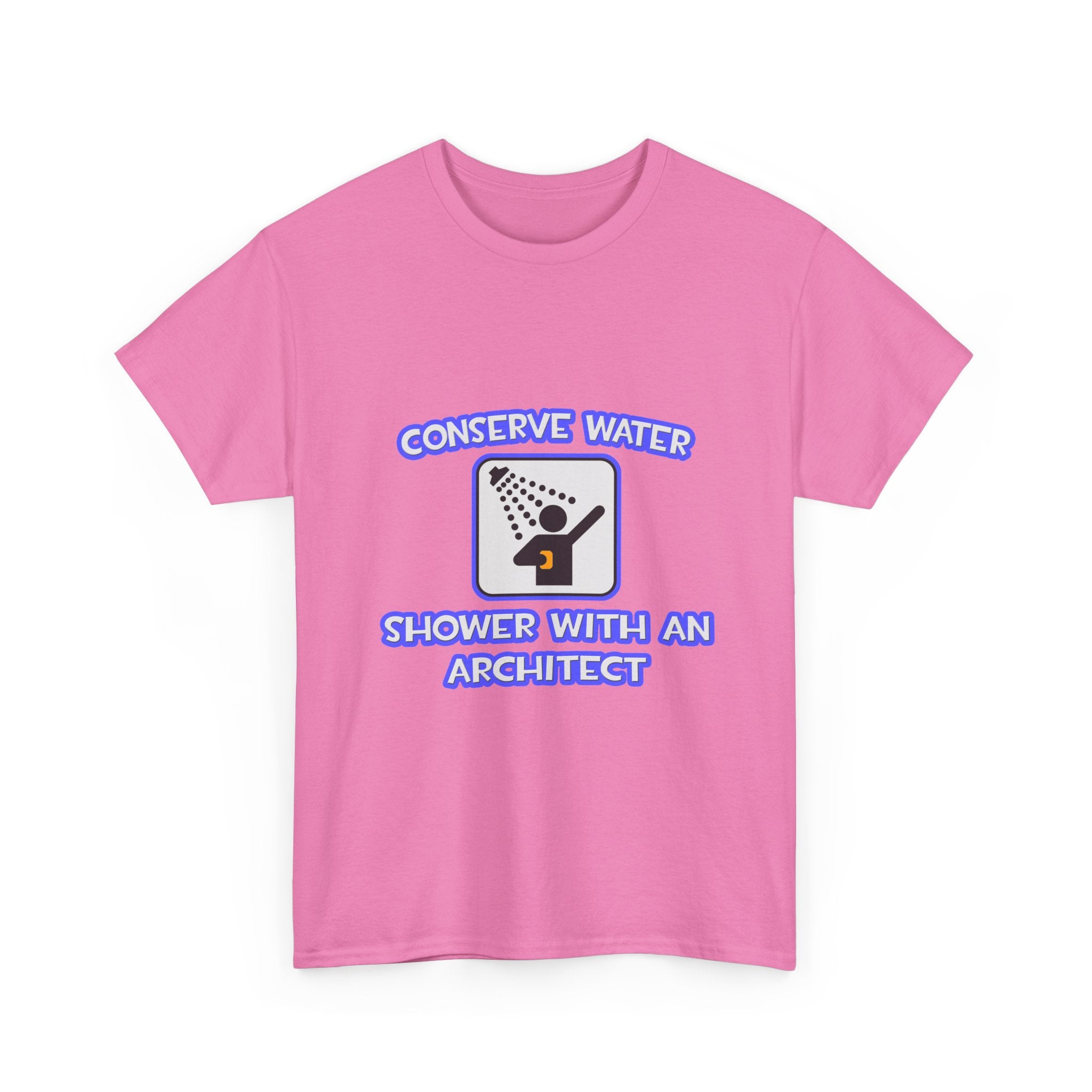 Conserve Water .. Shower With an Architect - Unisex Heavy Cotton Tee