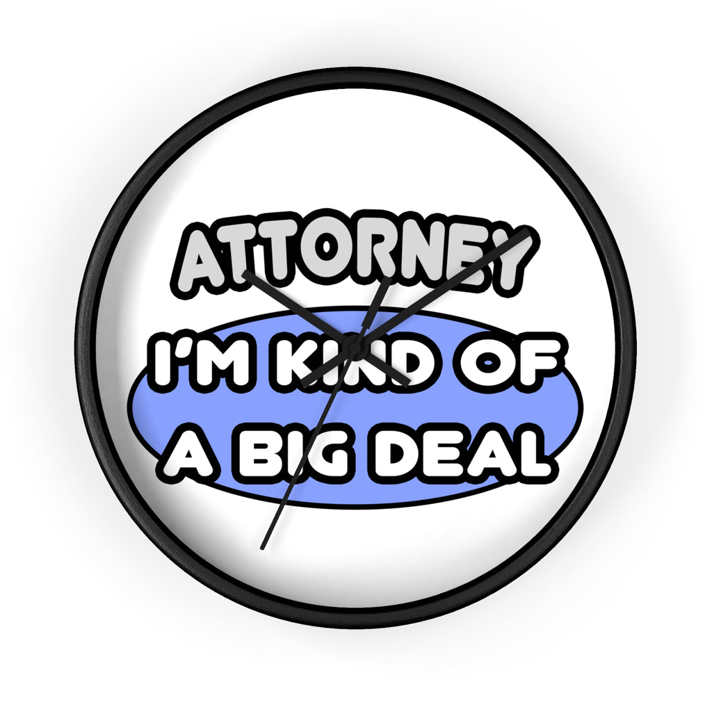 Attorney...Kind of a Big Deal - Wall Clock